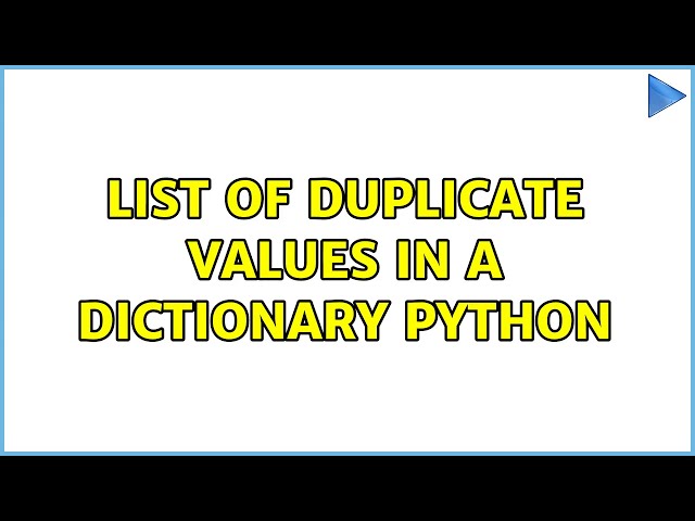 List of duplicate values in a dictionary python (2 Solutions!!)