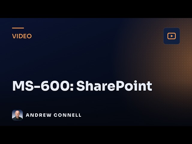MS-600 Exam Prep: Explore the SharePoint Workload