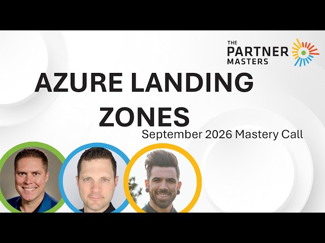 Azure Landing Zones: How they Impact Every Area of Microsoft Partner Businesses