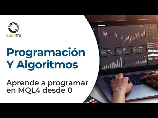 Programación Y Algoritmos | Aprende a programar en MQL4 desde 0 | Quantra