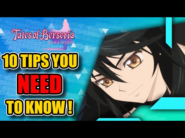 Tales of Berseria Remastered – 10 Tips You NEED to Know!