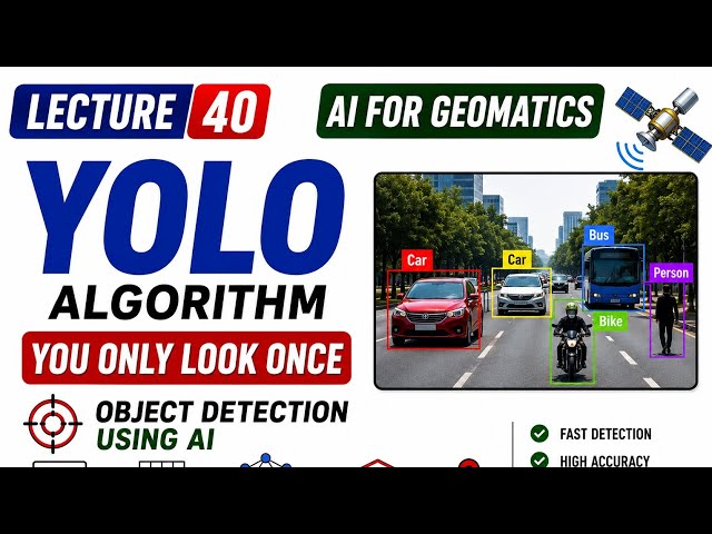 Lecture 40 | YOLO Algorithm Explained | Object Detection Using AI | Geomatics Engineering