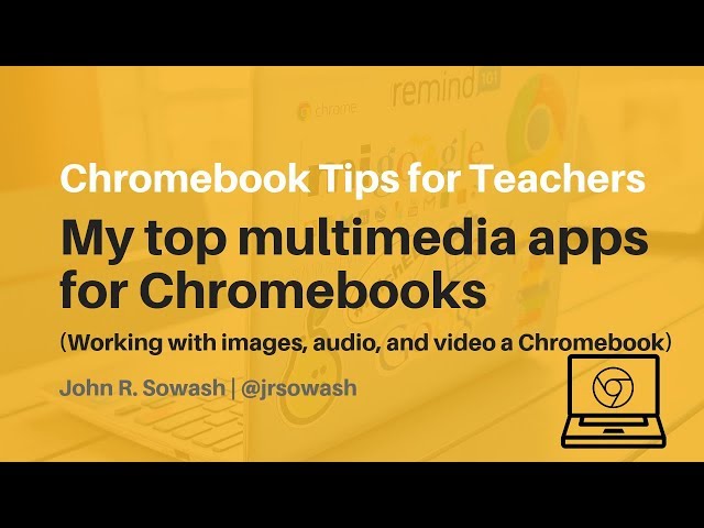 John's Favorite Multimedia tools for Chromebooks (Audio, Images and Video)