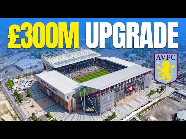 The AMAZING New ASTON VILLA's £300m Villa Park EXPANSION In 2027!