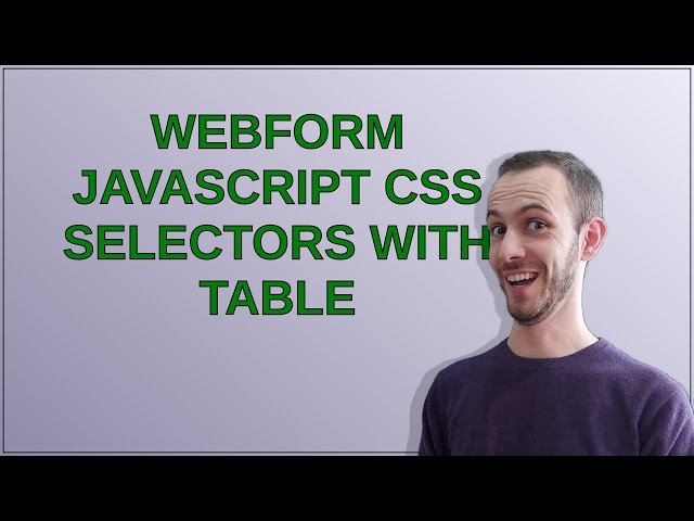 Webform javascript CSS selectors with table