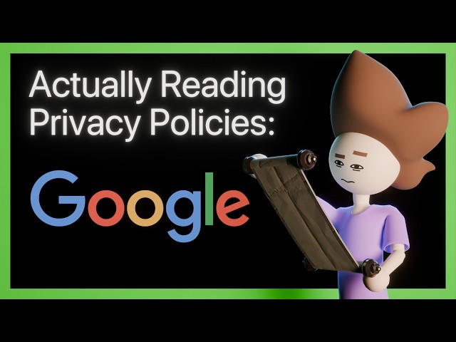 Google - Actually Reading Privacy Policy