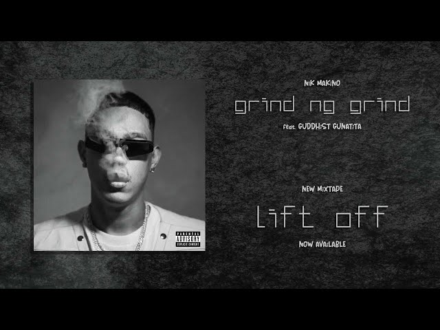 Nik Makino - GRIND NG GRIND (feat. Guddhist Gunatita) Prod. Cisco