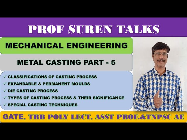 MT10 METAL CASTING 5 | TYPES OF CASTING PROCESS |