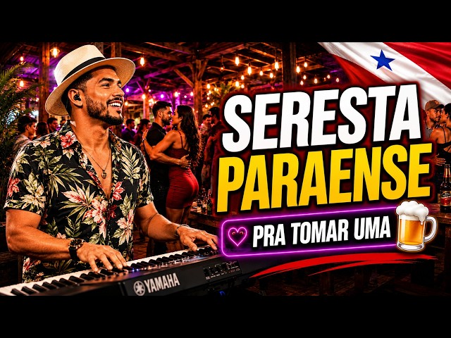 🎹 Seresta Paraense 2026 | Os Maiores Sucessos Pra Tomar Uma
