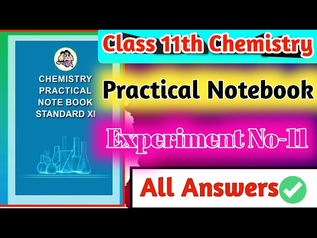 Class 11th Chemistry Practical Notebook|| Experiment No.11 all answers|| 11th chemistry practical 11