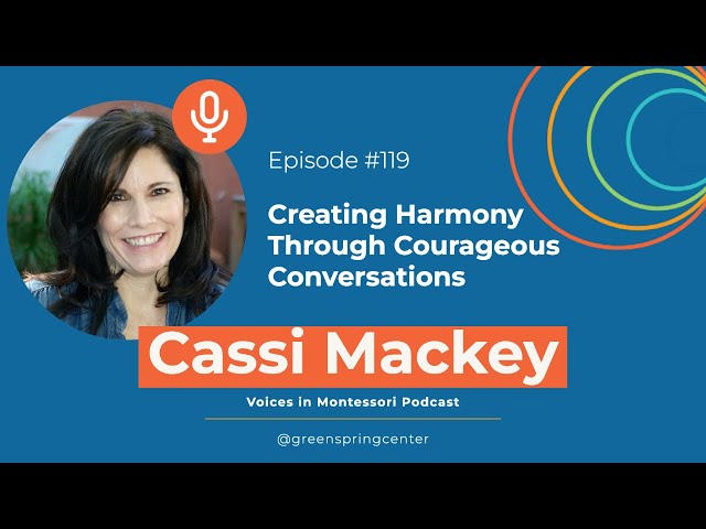 Creating Harmony Through Courageous Conversations with Cassi Mackey | Voices in Montessori