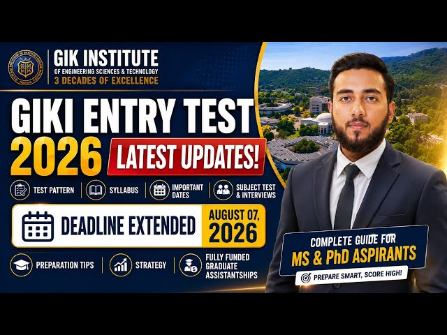 GIKI Entry Test 2026 | Deadline Extended | Test Pattern, Syllabus & Interview Guide