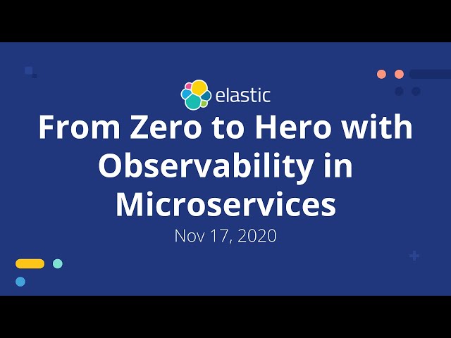 From Zero to Hero with Observability in Microservices meetup - Nov 17, 2020