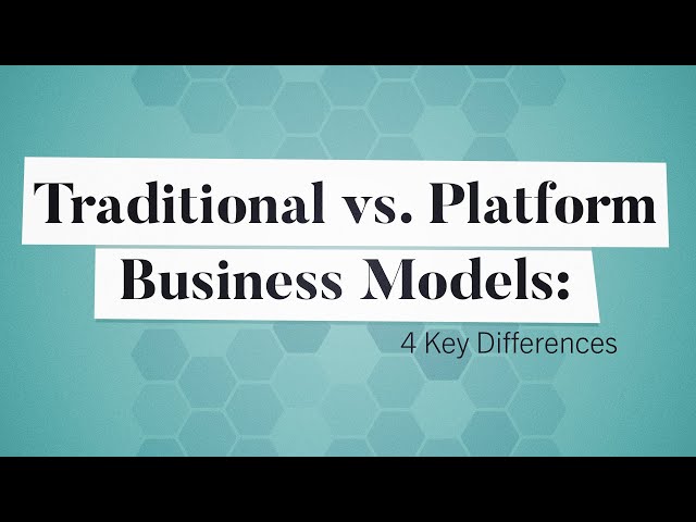 Traditional vs. Platform Business Models: 4 Key Differences | Business: Explained