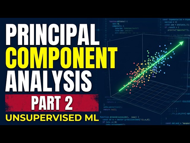 Unsupervised Machine Learning: Part 2: Principal Component Analysis