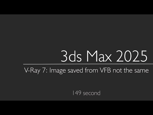 3ds Max 2025 & V-Ray 7:  Image saved from V-Ray Frame Buffer (VFB) not the same. Color Management