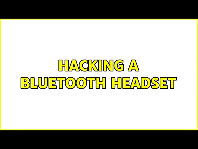 Hacking a Bluetooth headset