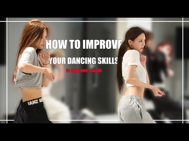 How to improve your dancing skills (in only a month)