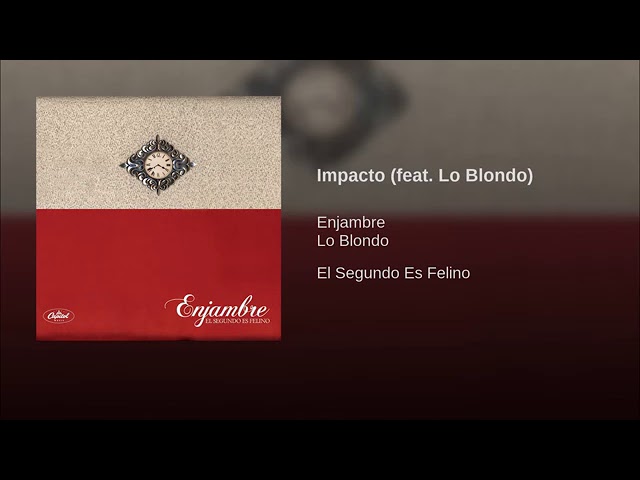 Enjambre ft Lo Blondo Impacto