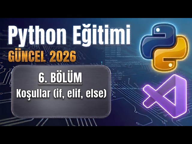 Python Dersleri 2026 #6 / Koşullar (if, elif, else)