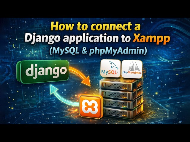 How to Connect a Django Application to Xampp (MySQL & phpMyAdmin)