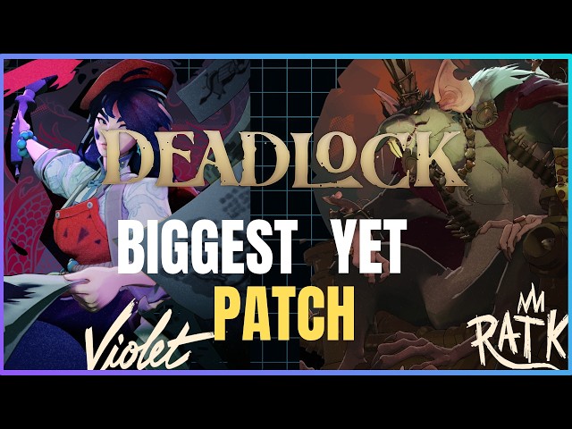 DEADLOCK'S BIGGEST PATCH YET
