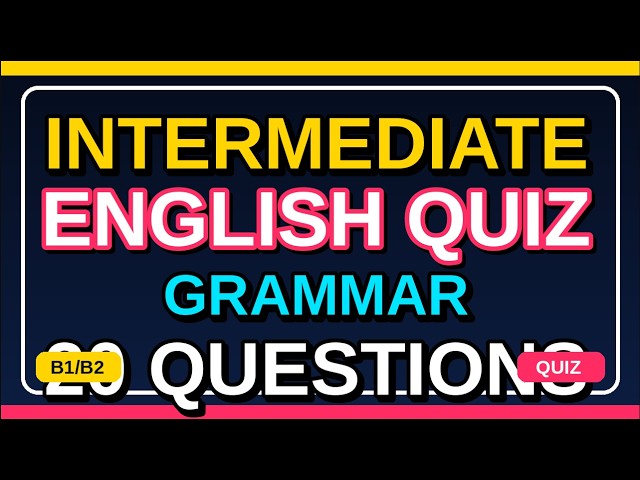 Can You Pass This Intermediate English Grammar Quiz? | 20 Questions