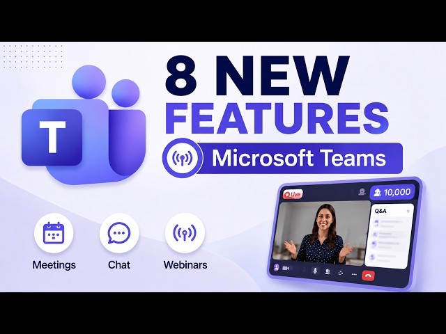 Top 8 Microsoft Teams New Features - Summer 2026
