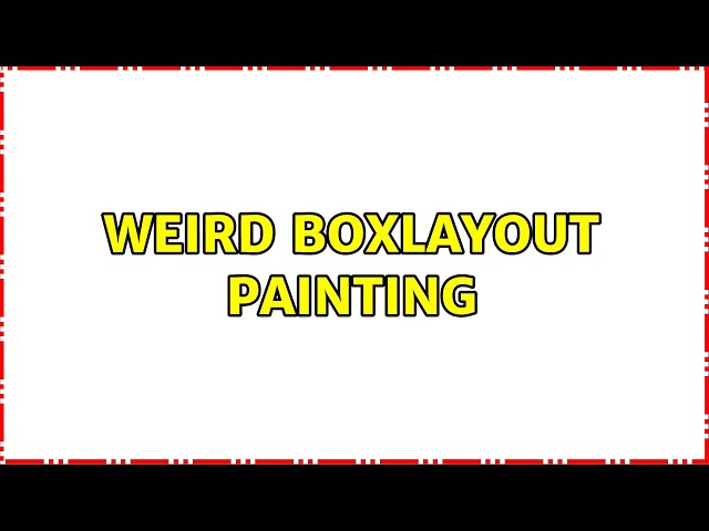 Weird BoxLayout painting