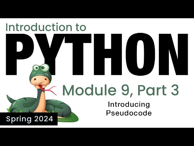 Python - Module 9 - Thinking in Pseudocode (Spring 2024)