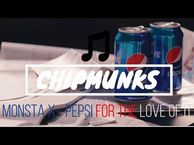 Monsta X - Pepsi For The Love Of It (Chipmunk)