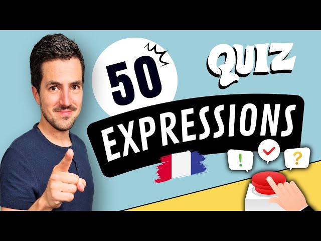 😉 50 French expressions that you absolutely must know!