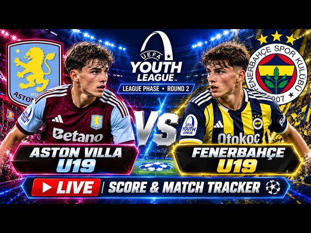 Aston Villa U19 - Fenerbahce U19 UEFA Youth League  - Round 2 Live Score & Match Tracker ⚽️