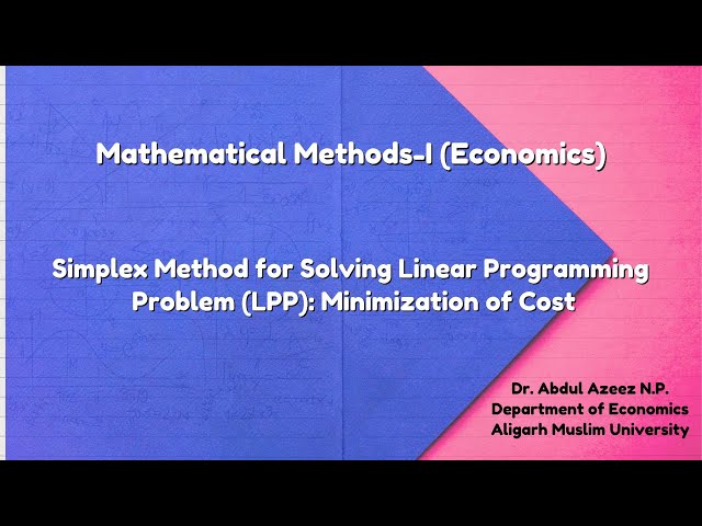 Simplex Method for Solving Linear Programming Problem (LPP): Minimization of Cost