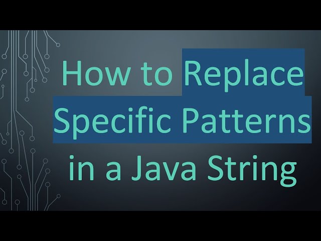 How to Replace Specific Patterns in a Java String