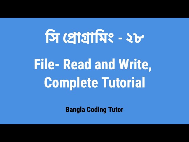সি প্রোগ্রামিং - ২৮: File in C Programming Bangla Tutorial. Read, Write, fscanf, fgets, fputs