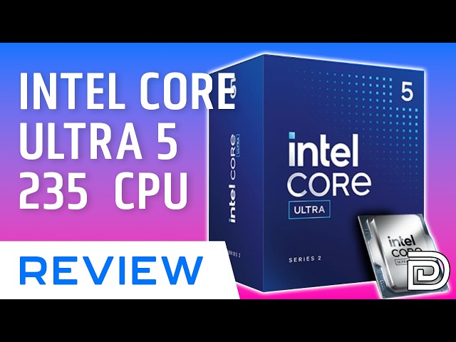 Intel Core Ultra 5 Desktop Processor 235 Review