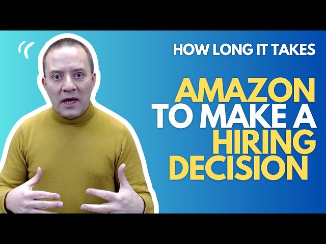 How Long It Takes Amazon to Make a Hiring Decision After The Interview