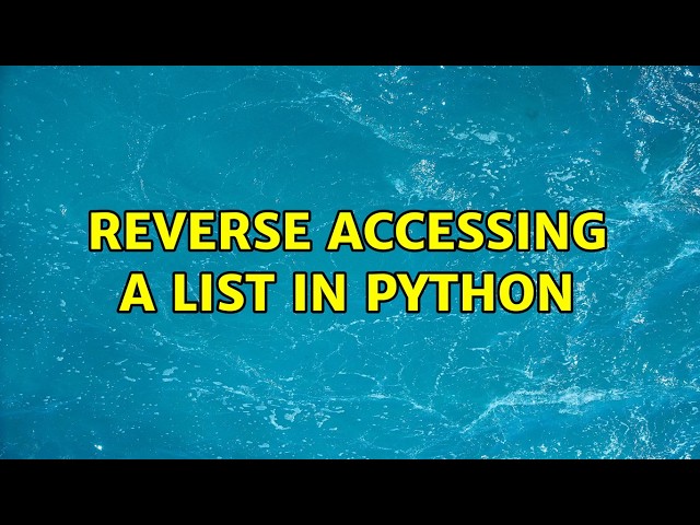 Reverse accessing a list in python (2 Solutions!!)