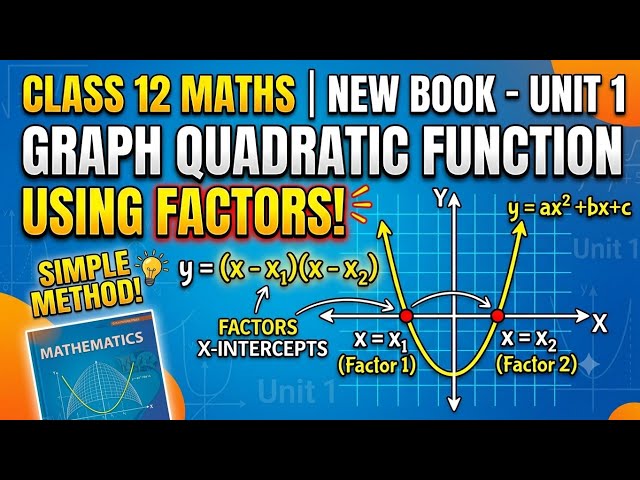 Graph of Quadratic Function Using Factors | Class 12 Maths (new book) Unit 1