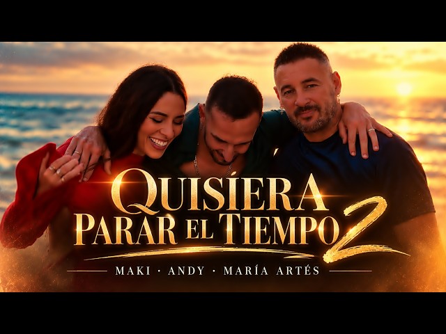 Maki, Andy, María Artés - QUISIERA PARAR EL TIEMPO 2 (Vclip Oficial 20 Conmigo #3)