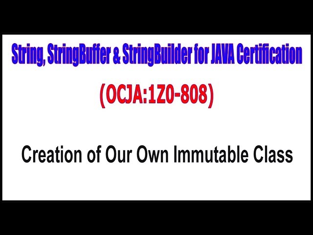 OCJA(1Z0 - 808)|| Creation of Our Own Immutable Class