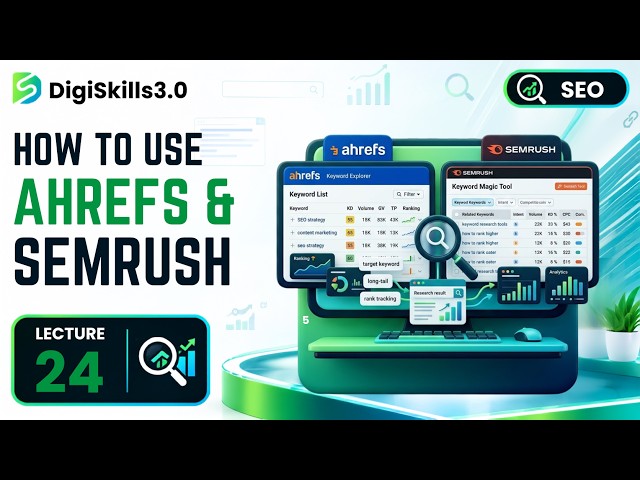 Keyword Research with Ahrefs & Semrush: Hands-On Demo | SEO | Lec 24 | DigiSkills 3.0