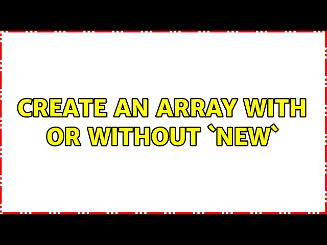 Create an array with or without `new`
