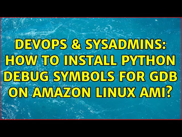 DevOps & SysAdmins: How to install python debug symbols for GDB on amazon linux AMI?