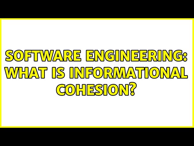 Software Engineering: What is informational cohesion?