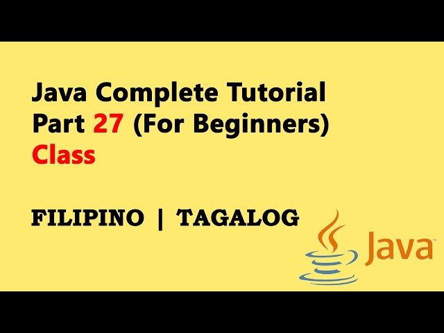 Java Tutorial Part 27 (Filipino ~ For Beginners) - Class