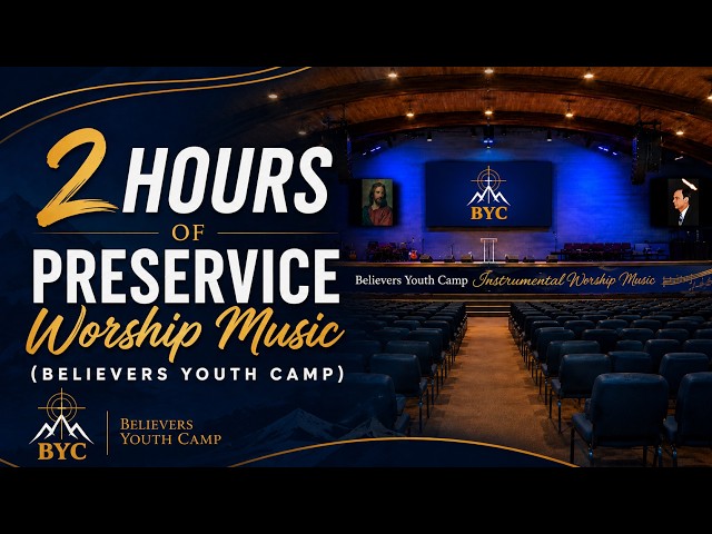 2 Hours of Preservice Worship Music (Believers Youth Camp)