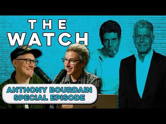 The Anthony Bourdain Special Episode | The Watch