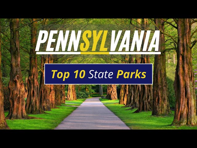 Pennsylvania State Parks - TOP 10 Most Amazing State Parks In Pennsylvania